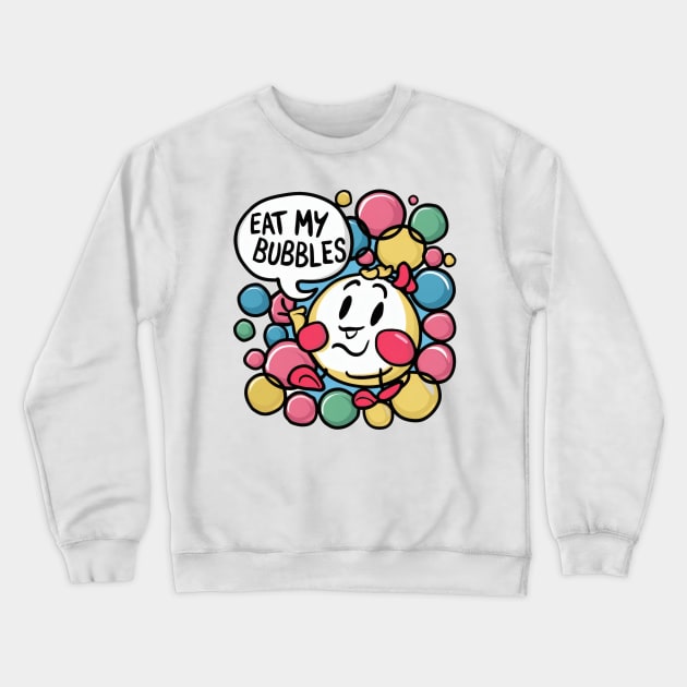 Eat my bubbles Crewneck Sweatshirt by SimpliPrinter